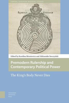 Premodern rulership and contemporary political power - Aleksander Sroczynski, Karolina Mroziewicz - eBook (9789048533282)