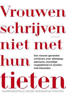 Vrouwen schrijven niet met hun tieten - Wiegertje Postma - ebook