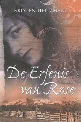 De erfenis van Rose - Kristen Heitzmann - ebook