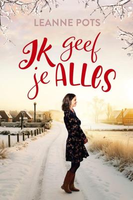 Ik geef je alles - Leanne Pots - ebook