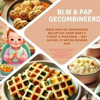 BLW & pap gecombineerd: Meer dan 100 eenvoudige recepten voor baby´s vanaf 6 maanden - met gevoel starten zonder pap - Kira Kochmann - ebook - thumbnail