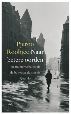 P. Roobjee Naar betere oorden P. Roobjee Naar betere oorden