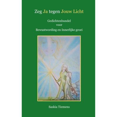 Saskia  Tiemens Zeg Ja tegen Jouw Licht