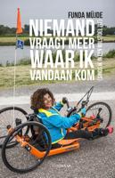Niemand vraagt meer waar ik vandaan kom (sinds ik in een rolstoel zit) - Funda Müjde - ebook - thumbnail
