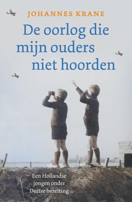 De oorlog die mijn ouders niet hoorden - Johannes Krane - ebook