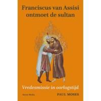 Franciscus van Assisi ontmoet de sultan - Paul Moses - Paperback (9789089723253) - thumbnail