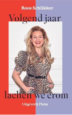 Volgend jaar lachen we erom - Roos Schlikker - ebook