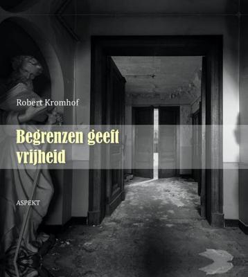 Begrenzen geeft vrijheid - Robert Kromhof - ebook