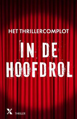 In de hoofdrol - Het Thrillercomplot, Bregje Rebergen, Iris Boter, Floris Kleijne, Bobby Lammers, Inge Spaan - ebook