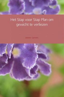 Het Stap voor Stap Plan om gewicht te verliezen - Jeanine Garmers - ebook