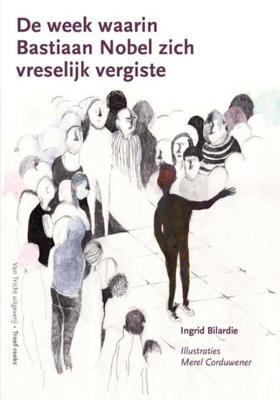 De week waarin Bastiaan Nobel zich vreselijk vergiste - Ingrid Bilardie - ebook
