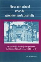 Naar een school voor de gereformeerde gezindte (Paperback) - thumbnail
