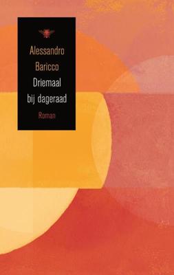 Driemaal bij Dageraad - Alessandro Baricco - eBook (9789023478508) Driemaal bij Dageraad - Alessandro Baricco - eBook (9789023478508)