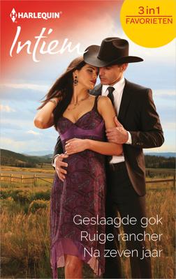Geslaagde gok ; Ruige rancher ; Na zeven jaar - Heidi Betts, Juliet Burns, Peggy Moreland - eBook (9789402539134)