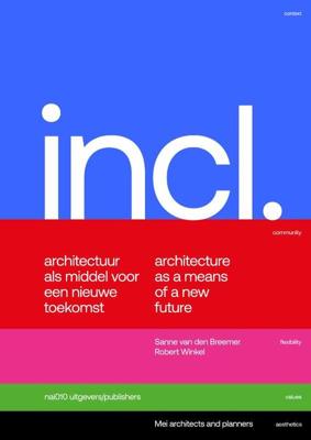 Included. Architectuur als middel voor een nieuwe toekomst / Architecture as a Means for a New Futur
