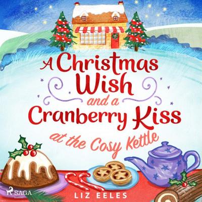 A Christmas Wish and a Cranberry Kiss at the Cosy Kettle A Christmas Wish and a Cranberry Kiss at the Cosy Kettle