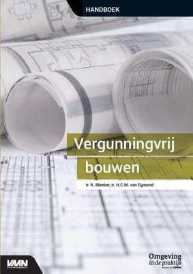 Vergunningvrij bouwen - H.C.M. van Egmond, R. Bleeker - Paperback (9789492610423)