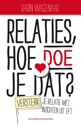 Relaties, hoe doe je dat? - Karin Wagenaar - ebook