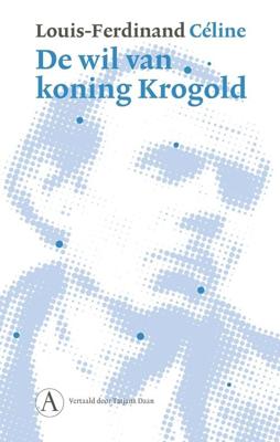De wil van koning Krogold - Louis-Ferdinand Céline - ebook