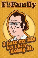 Poster F is for Family I Hate My Life 61x91,5cm - thumbnail