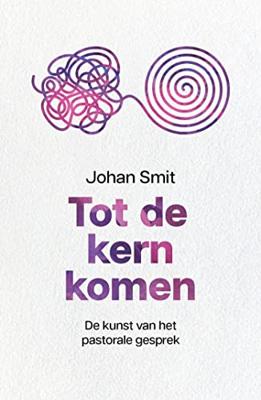 Tot de kern komen - Johan Smit - ebook Tot de kern komen - Johan Smit - ebook