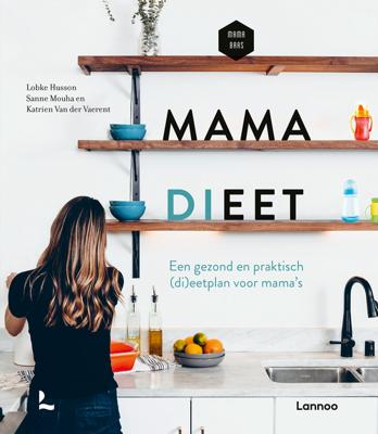 Mama dieet - Lobke Husson, Sanne Mouha, Katrien van der Vaerent, Mama Baas - ebook