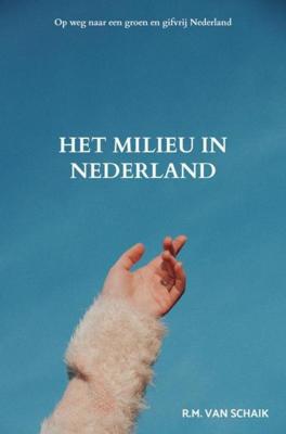 Het milieu in Nederland - R.M. Van Schaik - ebook Het milieu in Nederland - R.M. Van Schaik - ebook