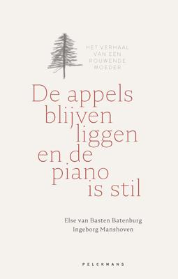 De appels blijven liggen en de piano is stil - Else Van Basten Batenburg, Ingeborg Manshoven - ebook