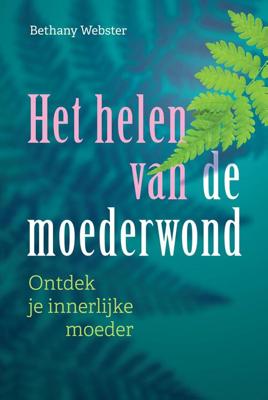 Het helen van de moederwond - Bethany Webster - ebook