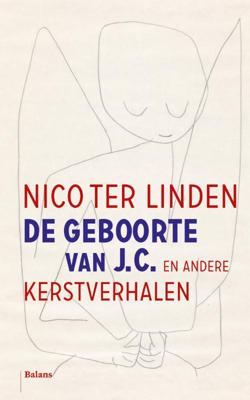 De geboorte van J.C. en andere kerstverhalen - Nico ter Linden - eBook (9789460036156) De geboorte van J.C. en andere kerstverhalen - Nico ter Linden - eBook (9789460036156)