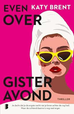 Even over gisteravond - Katy Brent, - ebook
