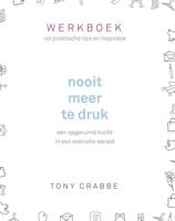 Nooit meer te druk - Werkboek - Tony Crabbe - ebook - thumbnail