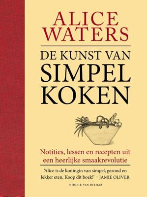 De kunst van simpel koken - Alice Waters - ebook