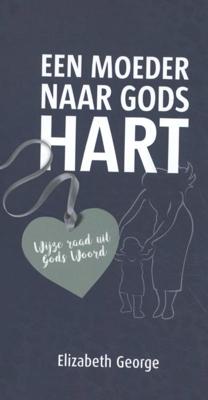 Een moeder naar Gods hart - Elizabeth George - Paperback (9789492234513)