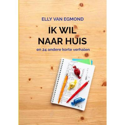 Ik wil naar huis - Elly van Egmond - Paperback (9789403612508) Ik wil naar huis - Elly van Egmond - Paperback (9789403612508)