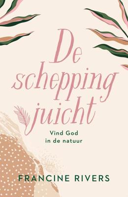 De schepping juicht - Francine Rivers, Karin Stock Buursma - ebook