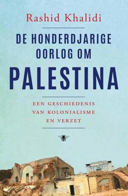 De honderdjarige oorlog tegen Palestina - Rashid Khalidi - ebook
