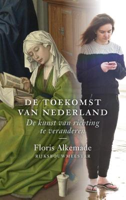 De toekomst van Nederland - Floris Alkemade - Hardcover (9789068688078) De toekomst van Nederland - Floris Alkemade - Hardcover (9789068688078)