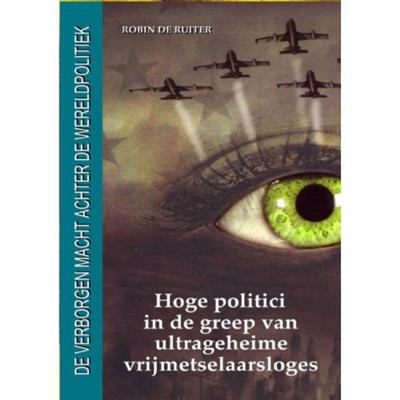 Hoge politici in de greep van ultrageheime vrijmetselaarsloges (Paperback)
