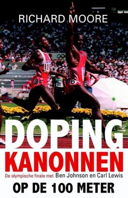 Dopingkanonnen op de 100 meter - Richard Moore - eBook (9789043916028) Dopingkanonnen op de 100 meter - Richard Moore - eBook (9789043916028)
