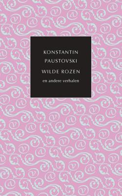 Wilde rozen en andere verhalen - Konstantin Paustovski - ebook