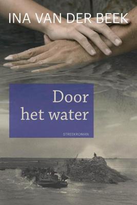 Door het water - Ina van der Beek - ebook
