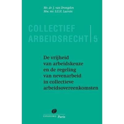 De vrijheid van arbeidkeuze en de regeling van nevenarbeid in collectieve arbeidsovereenkomsten (Pap
