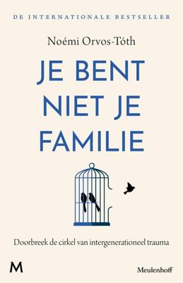 Je bent niet je familie - Noémi Orvos-Tóth - ebook