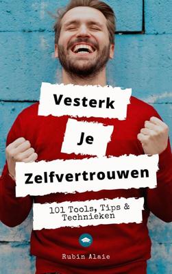 Versterk Je Zelfvertrouwen: - Rubin Alaie - ebook