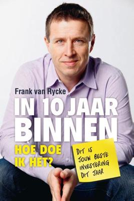 In 10 jaar binnen - Frank van Rycke - ebook