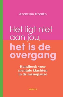 Het ligt niet aan jou, het is de overgang - Arentina Drenth - ebook