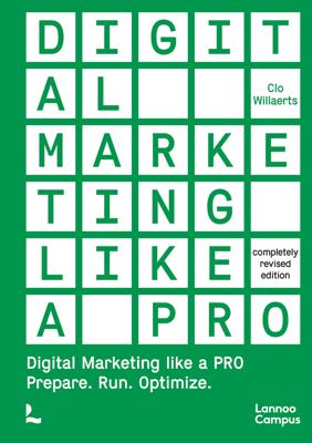 DIGITAL MARKETING LIKE A PRO - COMPLETELY REVISED EDITION - PREPARE. RUN. OPTIMIZE. - Clo Willaerts - ebook