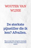 De sterkste pijnstiller die ik ken? Afvallen. - Wouter van Wijhe - ebook - thumbnail