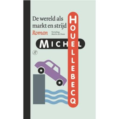 Michel Houellebecq De wereld als markt en strijd Michel Houellebecq De wereld als markt en strijd